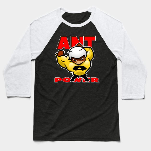 Ant POWER Baseball T-Shirt by Spikeani